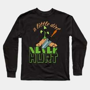 A Little Dirt Never Hurt, Gardener, Urban Gardening Long Sleeve T-Shirt